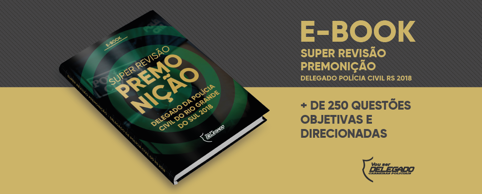Ebook Super Revisão Premonição – Delegado PC Rio Grande do Sul 2018v (1) Ebook Super Revisão Premonição - Delegado PC Rio Grande do Sul 2018v (1)